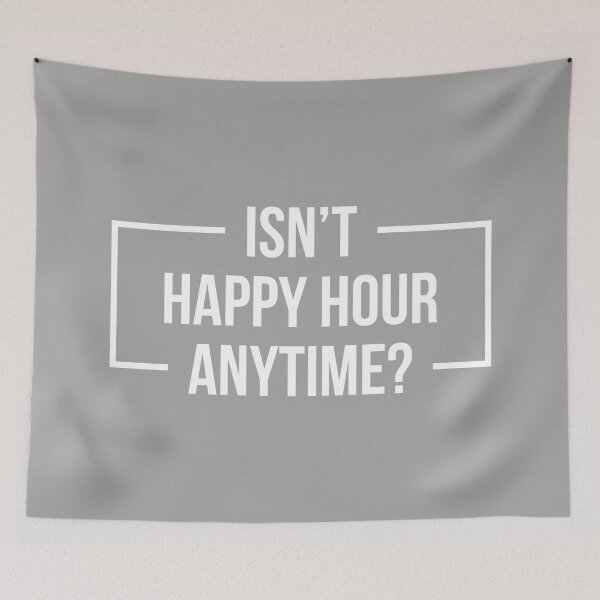 Item preview, Isn't Happy Hour Anytime? Version 2 (White/Gray BG) designed and sold by FilipeFerreira.