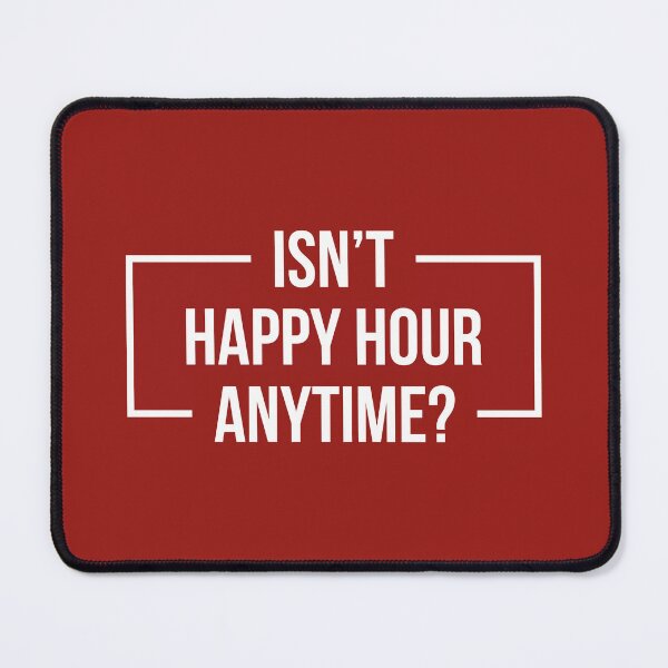 Item preview, Isn't Happy Hour Anytime? Version 2 (White/Red BG) designed and sold by FilipeFerreira.