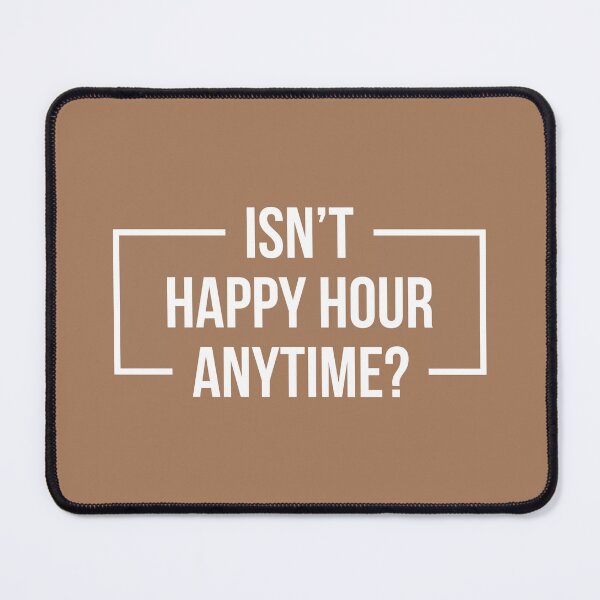 Item preview, Isn't Happy Hour Anytime? Version 2 (White/Beige BG) designed and sold by FilipeFerreira.