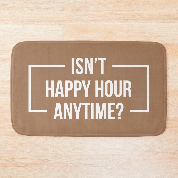 Item preview, Isn't Happy Hour Anytime? Version 2 (White/Beige BG) designed and sold by FilipeFerreira.