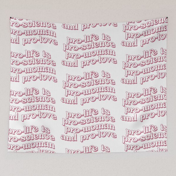 Item preview, Pro-Life is Pro-Love, Pro-Science, Pro-Woman, Pro-Love designed and sold by ChandlerLasch.
