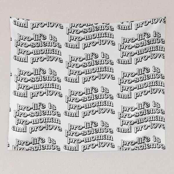 Item preview, Pro-Life is Pro-Love, Pro-Science, Pro-Woman, Pro-Love designed and sold by ChandlerLasch.