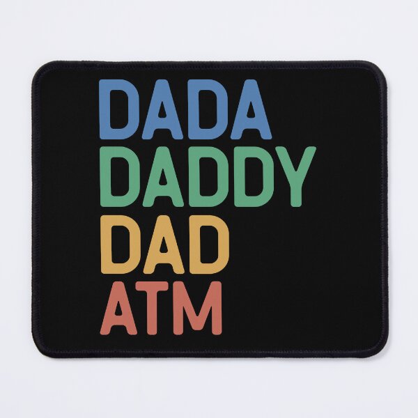 Item preview, Funny Dada Daddy Dad ATM designed and sold by OliviaGbyKyro.