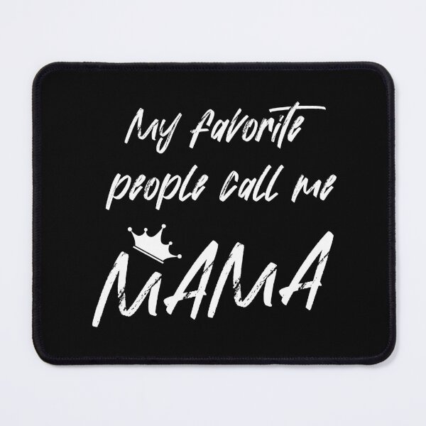Item preview, My Favorite People Call Me MAMA , women . W designed and sold by yasarh.