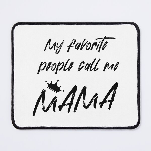 Item preview, My Favorite People Call Me MAMA , women b designed and sold by yasarh.