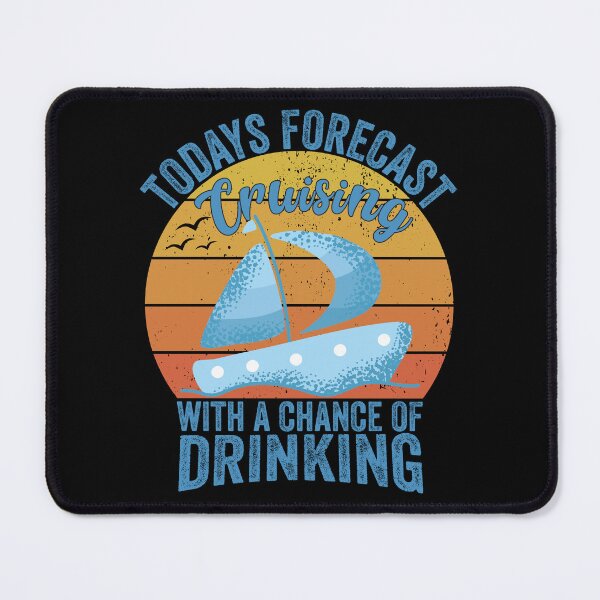 Item preview, Today's Forecast Cruising with a chance of Drinking designed and sold by MoMasry.