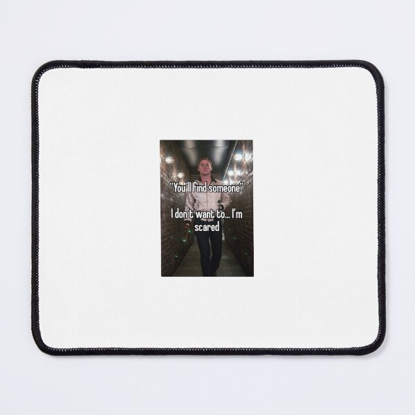 Item preview, You’ll find someone, I don’t want to because I’m scared designed and sold by iamamessplzhelp.