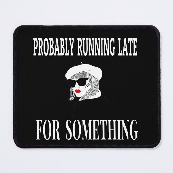 Item preview, PROBABLY  RUNNING  LATE FOR  SOMETHING designed and sold by JOY STORE 45.