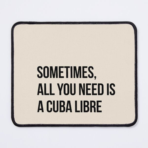 Item preview, Sometimes all you need is a cuba libre designed and sold by LatinoPower.
