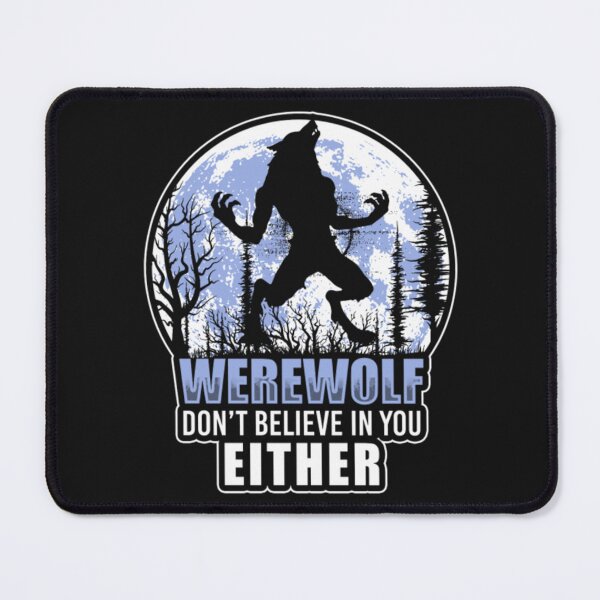 Item preview, Werewolf Dont Believe in You Either designed and sold by ClamenTaon.