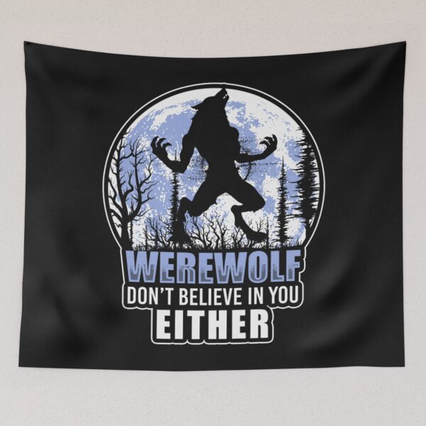 Item preview, Werewolf Dont Believe in You Either designed and sold by ClamenTaon.