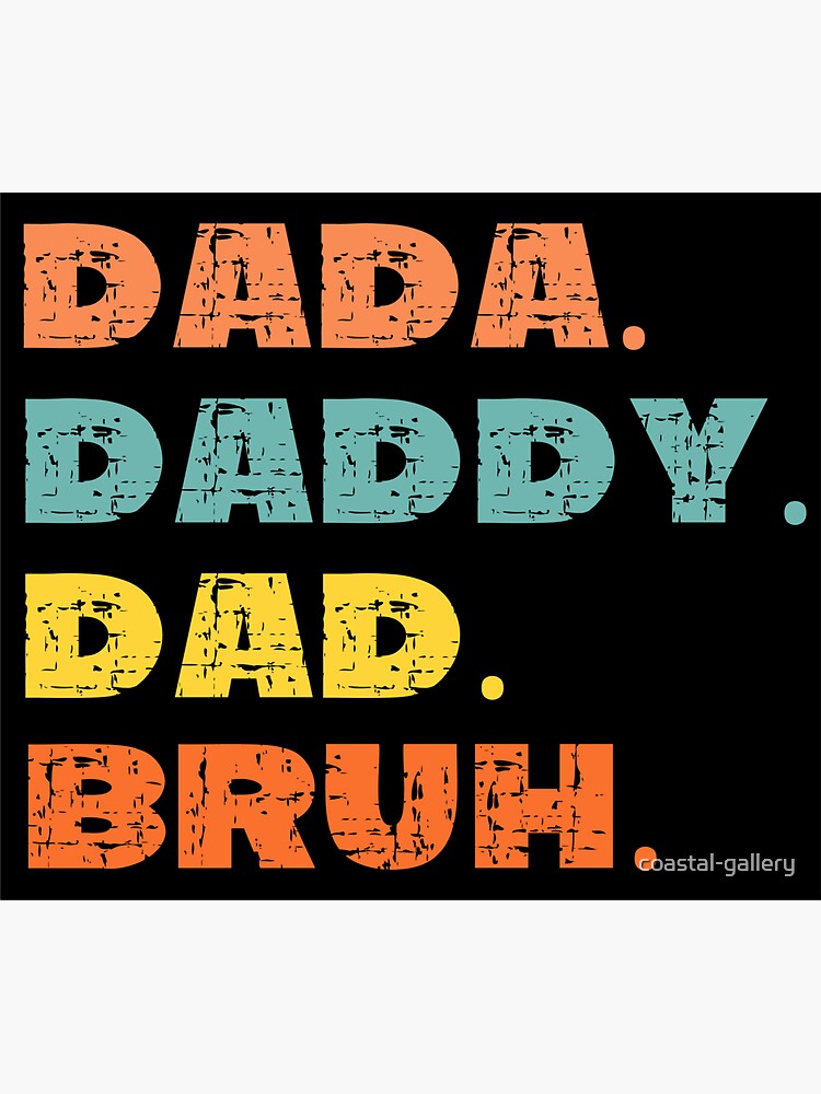 Dada Daddy Dad Bruh Funny Fathers Day Dad Design Sticker For Sale By