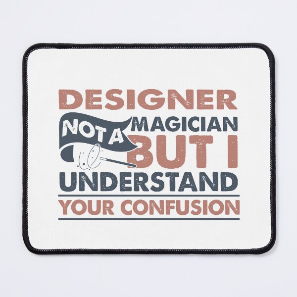 Item preview, Designer Not A Magician But I Understand Your Confusion designed and sold by Mmmm3344.