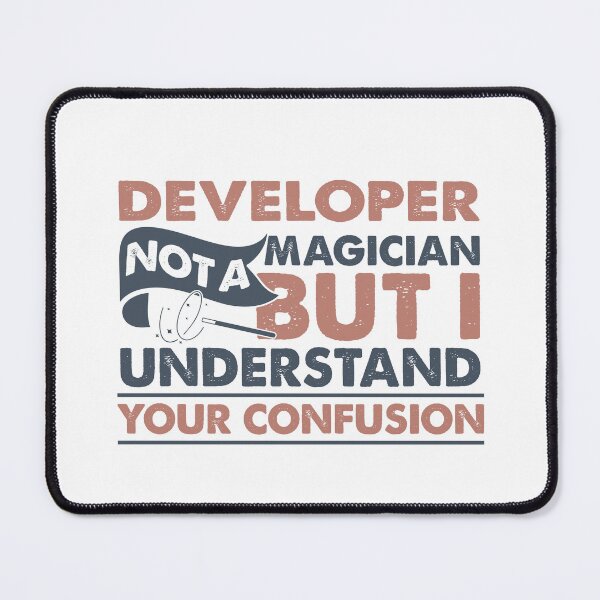 Item preview, Developer Not A Magician But I Understand Your Confusion designed and sold by Mmmm3344.