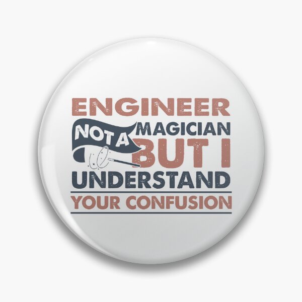 Item preview, Engineer Not A Magician But I Understand Your Confusion designed and sold by Mmmm3344.