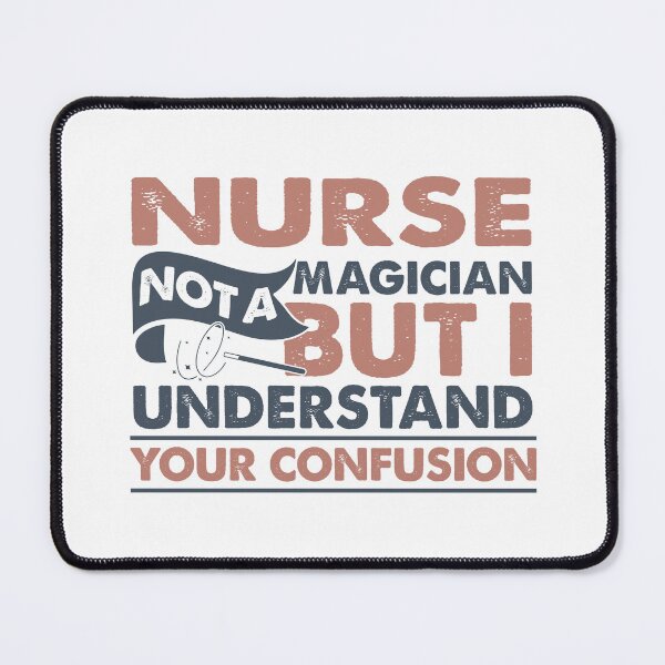Item preview, Nurse Not A Magician But I Understand Your Confusion designed and sold by Mmmm3344.