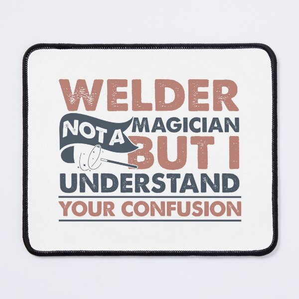Item preview, Welder Not A Magician But I Understand Your Confusion designed and sold by Mmmm3344.