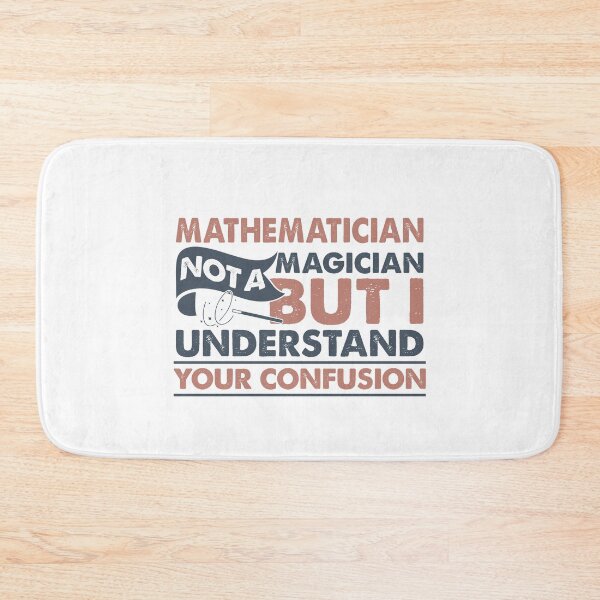 Item preview, Mathematician Not A Magician But I Understand Your Confusion designed and sold by Mmmm3344.
