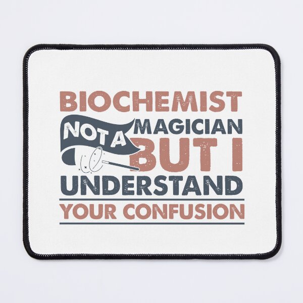 Item preview, Biochemist Not A Magician But I Understand Your Confusion designed and sold by Mmmm3344.