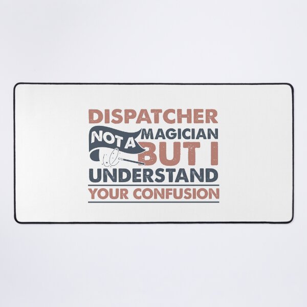 Item preview, Dispatcher Not A Magician But I Understand Your Confusion designed and sold by Mmmm3344.
