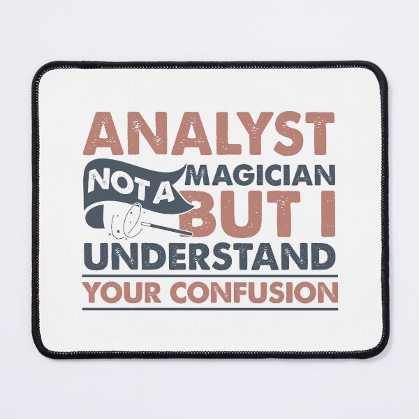 Item preview, Analyst Not A Magician But I Understand Your Confusion designed and sold by Mmmm3344.