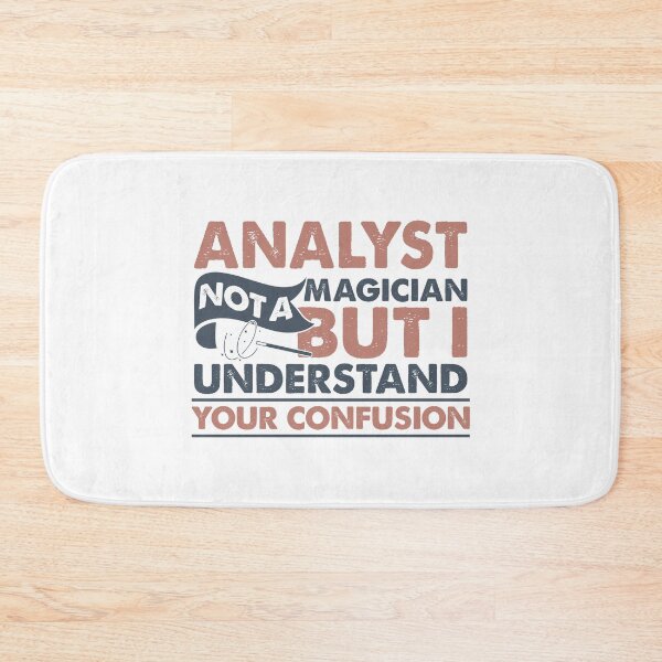 Item preview, Analyst Not A Magician But I Understand Your Confusion designed and sold by Mmmm3344.