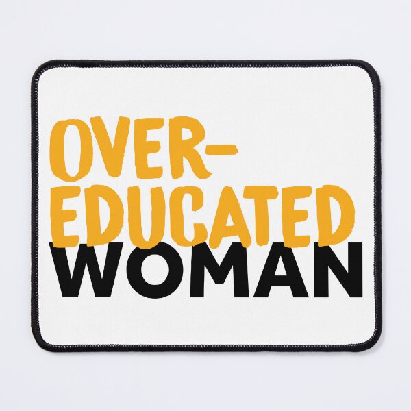 Item preview, Over-Educated Woman Pro-Choice designed and sold by murialbezanson.
