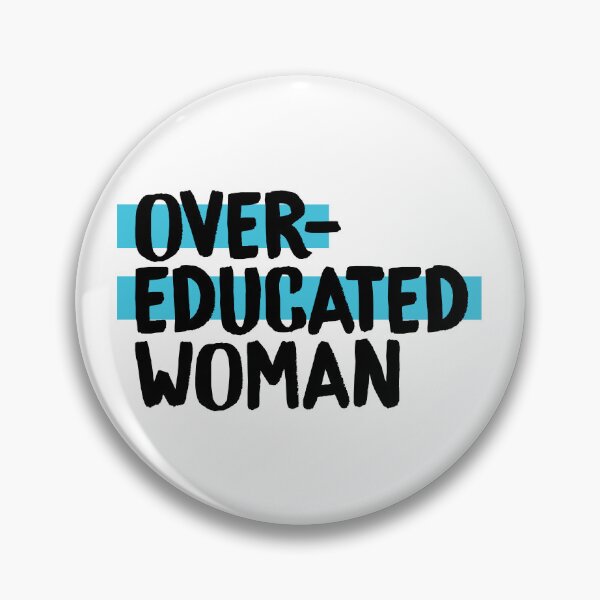 Item preview, Over-Educated Woman Pro-Choice designed and sold by murialbezanson.