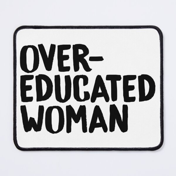 Item preview, Over-Educated Woman Pro-Choice designed and sold by murialbezanson.