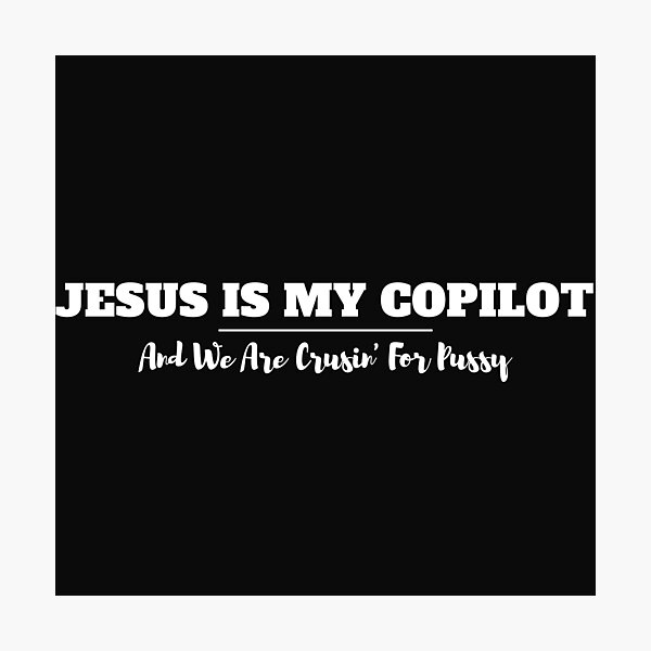JESUS IS MY COPILOT Photographic Print
