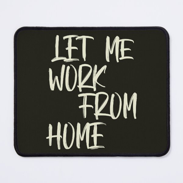 Item preview, Let Me Work From Home designed and sold by HappySchnapper.