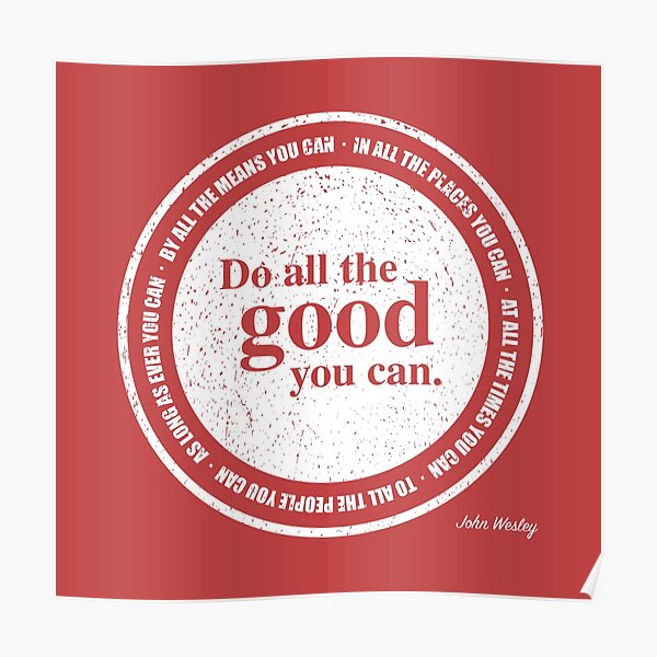"Do all the good you can" Poster for Sale by kimsekas Redbubble