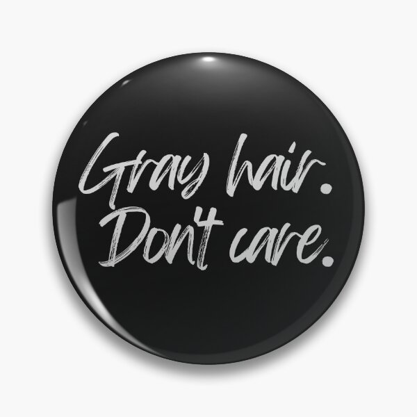 Item preview, Gray Hair. Don't Care.  Fun t-shirt design for those aging gracefully designed and sold by JCMCDesigns.