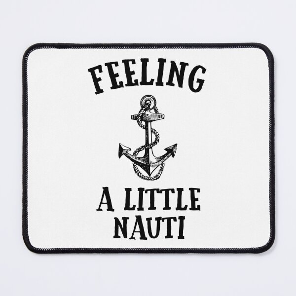 Item preview, Ship Anchor Funny Design - Feeling a Little NAUTI designed and sold by EstelleStar.