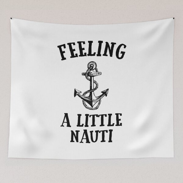Item preview, Ship Anchor Funny Design - Feeling a Little NAUTI designed and sold by EstelleStar.