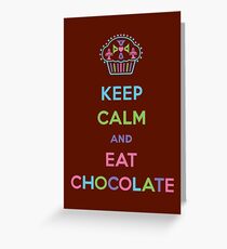 Keep Calm and Eat Chocolate Greeting Card
