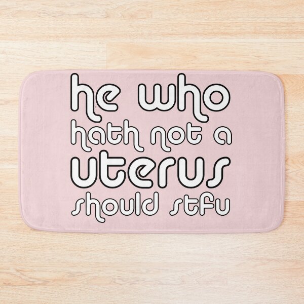 Item preview, he who hath not a uterus should stfu - roe vs wade - pro choice  designed and sold by jessicaleah15.
