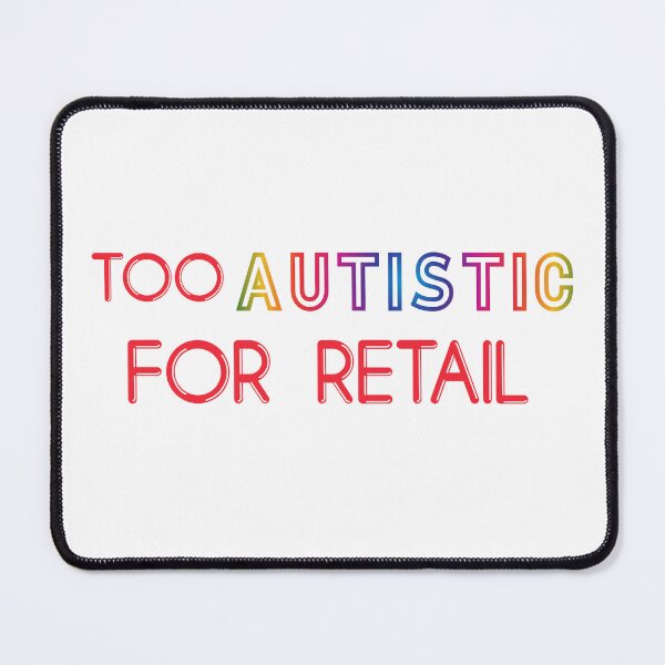 Item preview, TOO AUTISTIC FOR RETAIL designed and sold by acedemiro.
