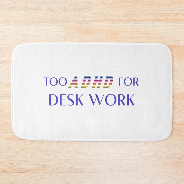 Item preview, TOO ADHD FOR DESK WORK designed and sold by acedemiro.