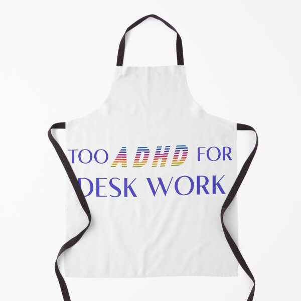Item preview, TOO ADHD FOR DESK WORK designed and sold by acedemiro.