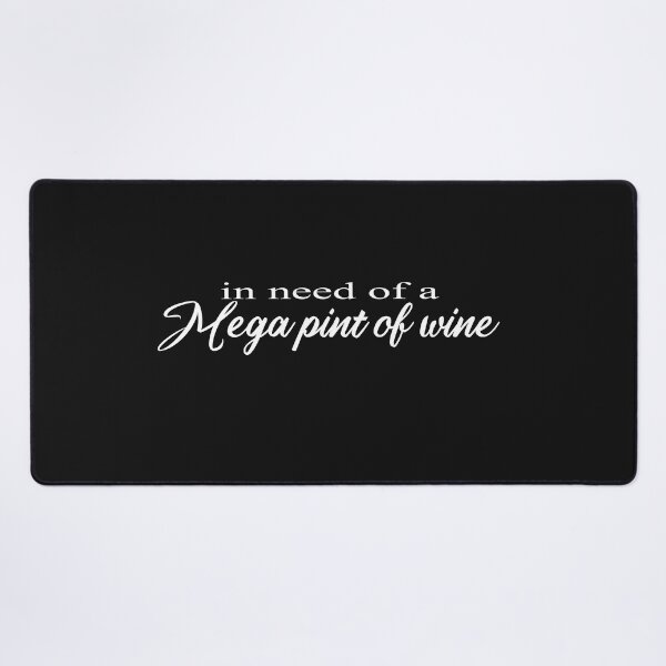 Item preview, In Need Of A Mega Pint Of Wine  designed and sold by SheIsAQueen.