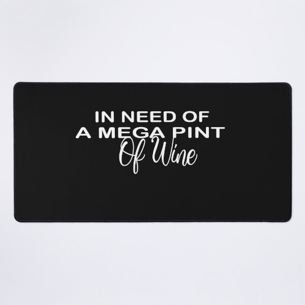 Item preview, In Need Of A Mega Pint Of Wine designed and sold by SheIsAQueen.