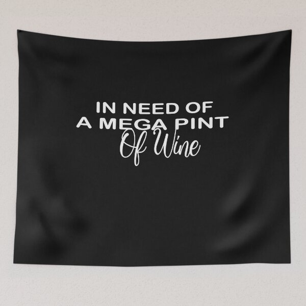 Item preview, In Need Of A Mega Pint Of Wine  designed and sold by SheIsAQueen.