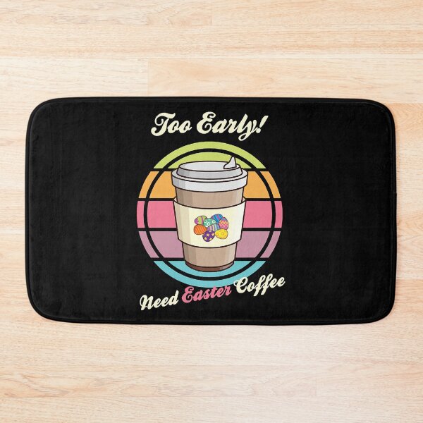 Item preview, Too Early Need Easter Coffee  designed and sold by JuliaTor364959.