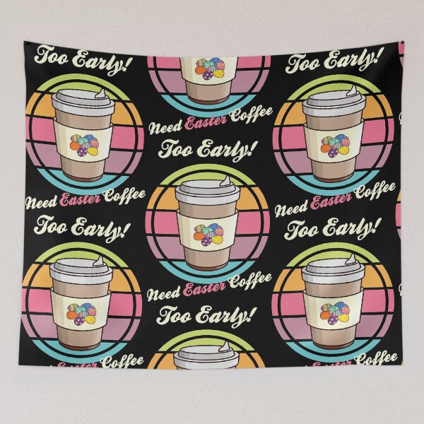 Item preview, Too Early Need Easter Coffee  designed and sold by JuliaTor364959.