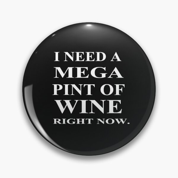 Artikelvorschau, Benötigen Sie ein Mega Pint Wein entworfen und verkauft von SheIsAQueen.