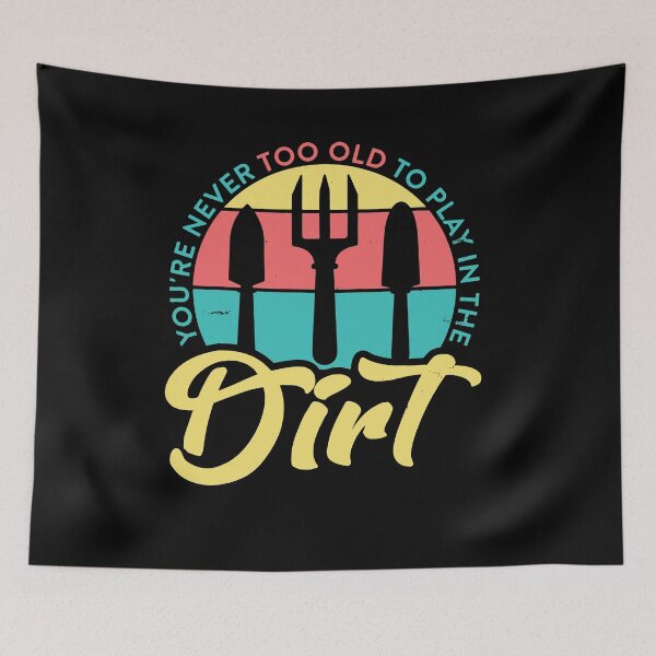 Item preview, Gardening You're Never Too Old To Play In The Dirt designed and sold by JoseMoody3031.