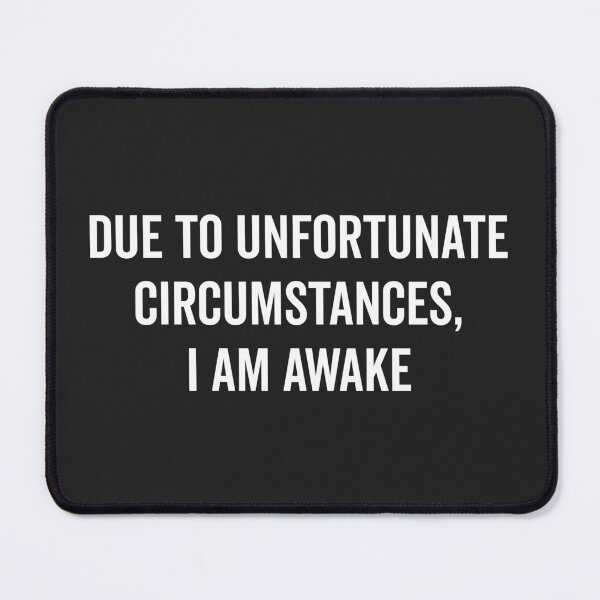 Item preview, I Am Awake Funny Quote designed and sold by quarantine81.