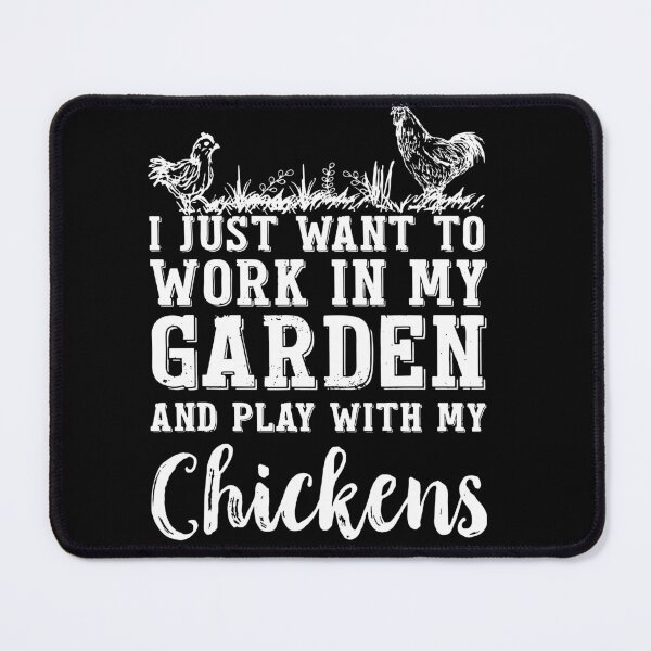 Item preview, Work in My Garden Play With My Chickens designed and sold by JoseMoody3031.