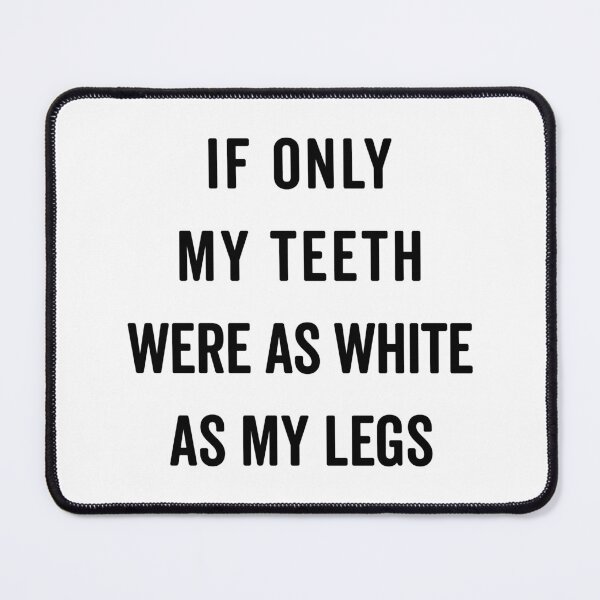 Item preview, Teeth White As Legs Funny Quote designed and sold by quarantine81.